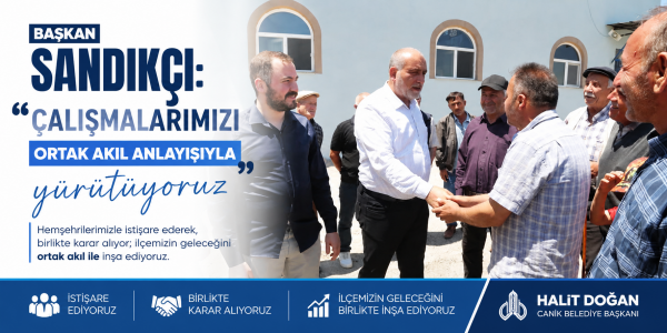 Başkan Sandıkçı: “Çalışmalarımızı ortak akıl anlayışıyla yürütüyoruz”